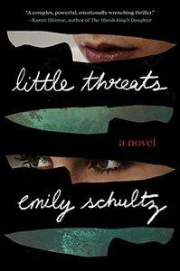 Little Threats by Emily Schultz