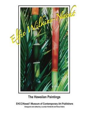 Elfie Wilkins-Nacht, The Hawaiian Paintings by Lourdan Kimbrell