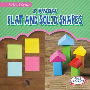 I Know Flat and Solid Shapes by Richard Little