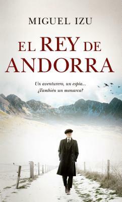 Rey de Andorra, El by Miguel Izu