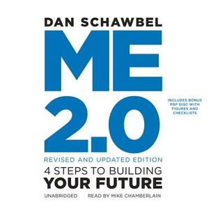 Me 2.0, Revised and Updated Edition: 4 Steps to Building Your Future by Dan Schawbel