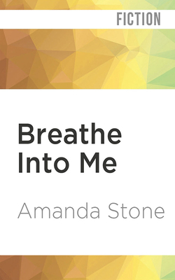 Breathe Into Me by Amanda Stone