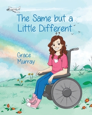 The Same but a Little Different by Grace Yvonne Murray, Grace Murray