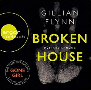 Broken House: Düstere Ahnung by Gillian Flynn, Christine Strüh, Vera Teltz
