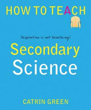 Secondary Science: Respiration Is Not Breathing! by Catrin Green