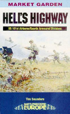 Hell's Highway: U.S. 101st Airborne -1944 by Tim Saunders