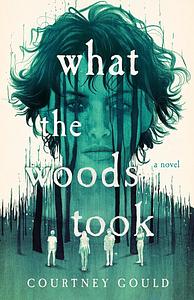 What the Woods Took by Courtney Gould