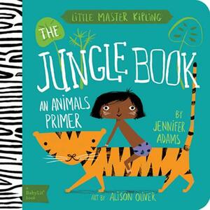 The Jungle Book: A Babylit(r) Animals Primer by Jennifer Adams