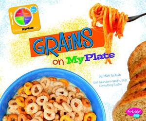 Grains on MyPlate by Mari Schuh