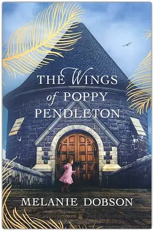 The Wings of Poppy Pendleton by Melanie Dobson