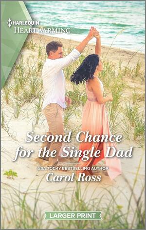 Second Chance for the Single Dad by Carol Ross