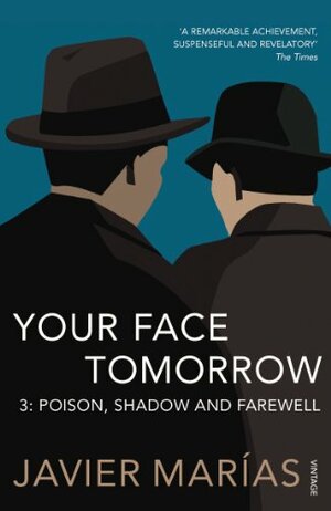 Your Face Tomorrow 3: Poison, Shadow and Farewell by Javier Marías