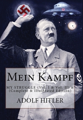 Mein Kampf: My Struggle (Vol. I & Vol. II) by Adolf Hitler