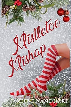 Mistletoe Mishap: A MMF Curvy Heroine Romance by Charlene Namdhari, Charlene Namdhari