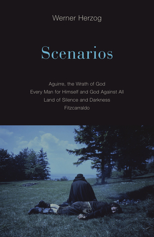 Scenarios: Aguirre, the Wrath of God / Every Man for Himself and God Against All / Land of Silence and Darkness / Fitzcarraldo by Alan Greenberg, Werner Herzog, Martje Herzog
