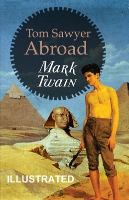 Tom Sawyer Abroad Illustrated by Mark Twain