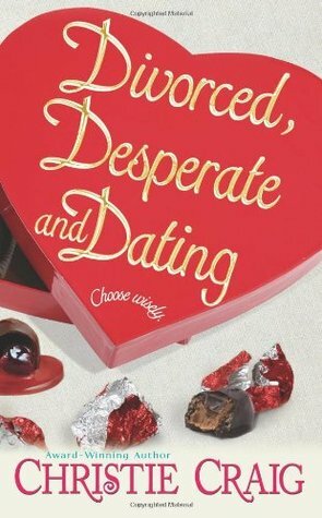 Divorced, Desperate And Dating by Christie Craig