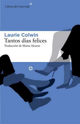 Tantos Dias Felices by Laurie Colwin, Marta Alcaraz