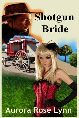 Shotgun Bride: Historical Western Steamy Romance by Aurora Rose Lynn