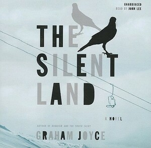 The Silent Land by Graham Joyce