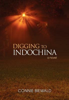 Digging to Indochina by Connie Biewald