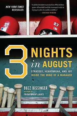 Three Nights in August: Strategy, Heartbreak, and Joy Inside the Mind of a Manager by Buzz Bissinger