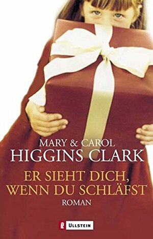 Er Sieht Dich, Wenn Du Schläfst by Carol Higgins Clark, Mary Higgins Clark