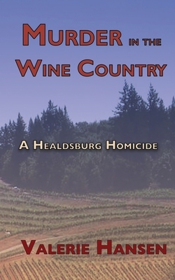 Murder in the Wine Country: A Healdsburg Homicide by Valerie Hansen