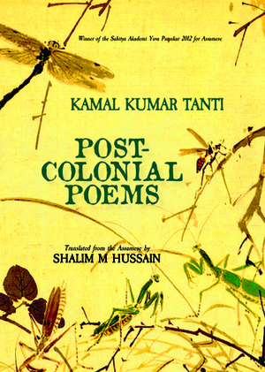Post-Colonial Poems by Shalim M Hussain, Dibyajyoti Sarma, Kamal Kumar Tanti