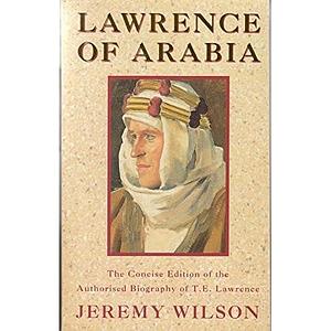 Lawrence of Arabia by Jeremy Wilson, Jeremy Wilson