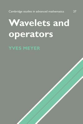 Wavelets and Operators: Volume 1 by Yves Meyer