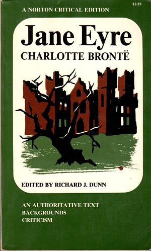 Jane Eyre - An Authoritative Text, Backgrounds, Criticism - A Norton Critical Edition by Richard J. Dunn, Charlotte Brontë
