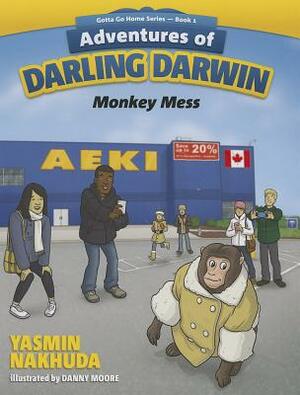 Adventures of Darling Darwin: Monkey Mess by Yasmin Nakhuda