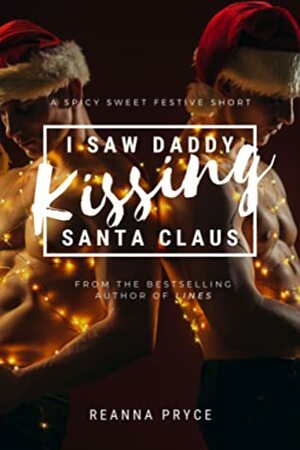 I Saw Daddy Kissing Santa Claus by Reanna Pryce