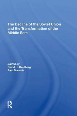 The Decline of the Soviet Union and the Transformation of the Middle East by Paul Marantz, David Howard Goldberg, Stephen Page