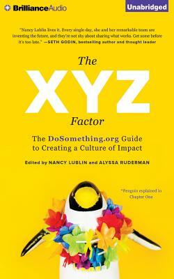 The Xyz Factor: The Dosomething.Org Guide to Creating a Culture of Impact by Nancy Lublin, Alyssa Ruderman