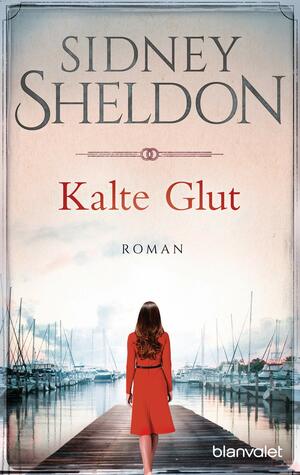 Kalte Glut: Roman by Sidney Sheldon