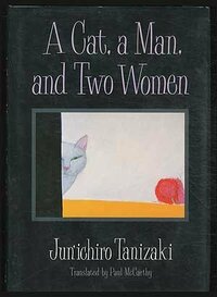 A Cat, a Man, and Two Women by Jun'ichirō Tanizaki