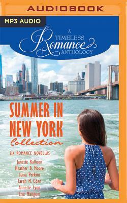 Summer in New York Collection: Six Romance Novellas by Janette Rallison, Luisa Perkins, Heather B. Moore