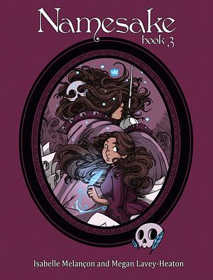 Namesake, Book 3 by Isabelle Melançon, Megan Lavey-Heaton