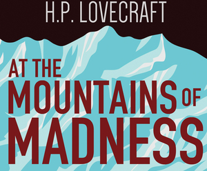 At the Mountains of Madness by H.P. Lovecraft