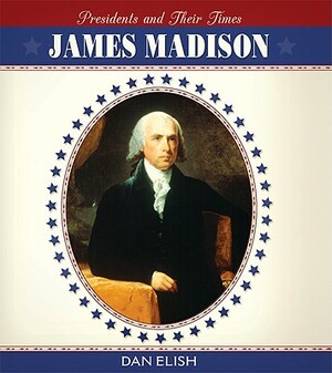 James Madison by Dan Elish