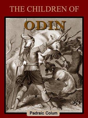 The Children Of Odin by Padraic Colum, Padraic Colum