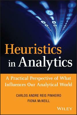 Heuristics in Analytics (Sas) by Fiona McNeill, Carlos Andre Reis Pinheiro