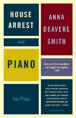 House Arrest and Piano: Two Plays by Anna Deavere Smith