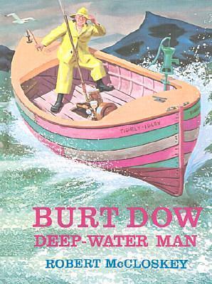 Burt Dow, Deep-Water Man : A Tale of the Sea in Classic Tradition by Robert McCloskey, Robert McCloskey