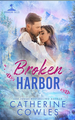 Broken Harbor: A Sparrow Falls Special Edition by Catherine Cowles