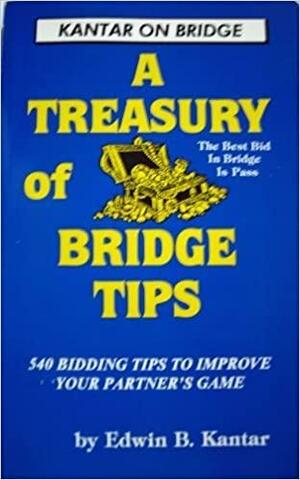 Treasury Of Bridge Tips: 540 Bidding Tips To Improve Your Partner's Game by Edwin B. Kantar