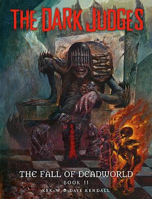 The Dark Judges: The Fall of Deadworld Book II by Dave Kendall, Kek-w, Kek-w