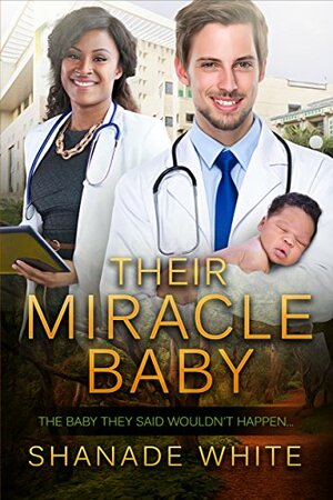 Their Miracle Baby by Shanade White